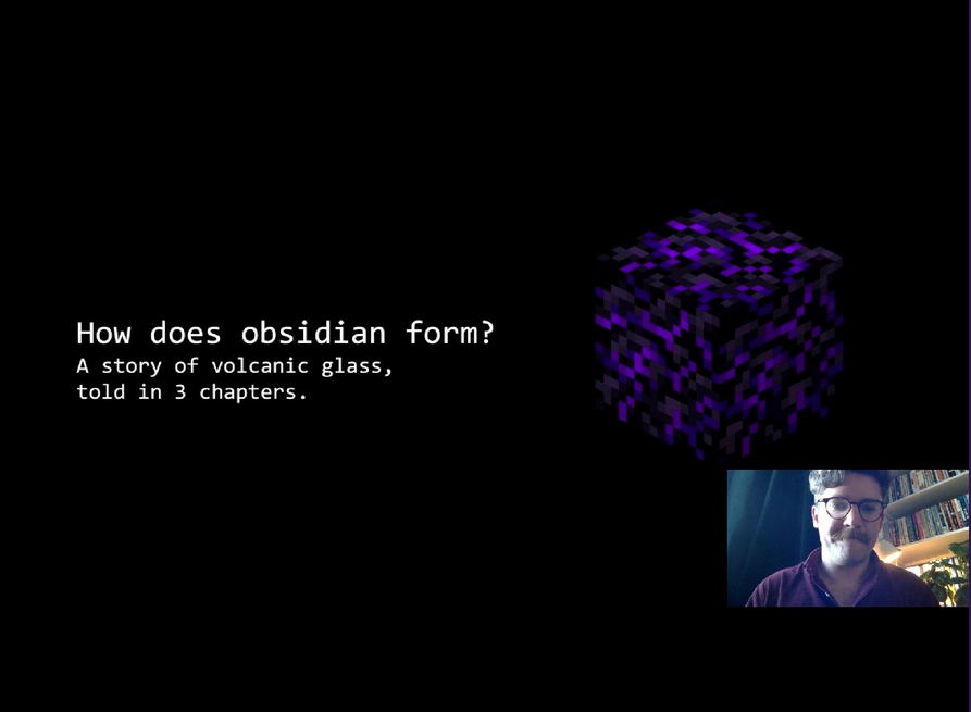 Fabian Wadsworth presents his work virtually, invoking Minecraft to talk about obsidian!